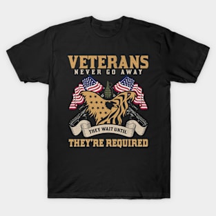 Veterans never go away they wait until they’re required T-Shirt